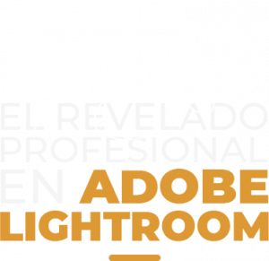 El Revelado Profesional en Lightroom